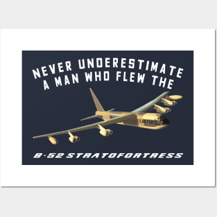 Never Underestimate a Man Who Flew the B-52 Stratofortress Posters and Art